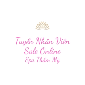 Tuyển Nhân Viên Sale Online Spa Thẩm Mỹ