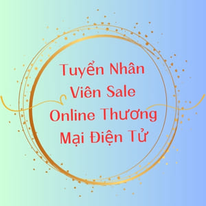 Tuyển Nhân Viên Sale Online Thương Mại Điện Tử