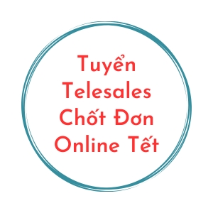 Tuyển Telesales Chốt Đơn Online Tết