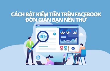 Cách Bật Kiếm Tiền Trên Facebook Đơn Giản Bạn Nên Thử